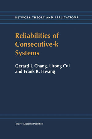 Reliabilities of Consecutivek Systems (Network Theory and Applications, 4),Used