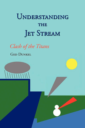 Understanding The Jet Stream: Clash Of The Titans