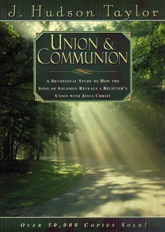 Union and Communion: A Devotional Study of How the Song of Solomon Reveals a Believer's Union With Christ,Used