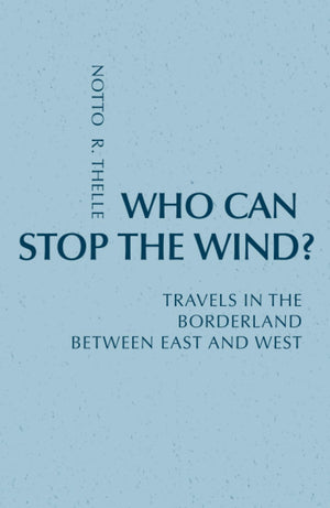 Who Can Stop The Wind?: Travels In The Borderland Between East And West (Monastic Interreligious Dialogue),New