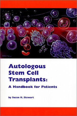 Autologous Stem Cell Transplants: A Handbook for Patients,Used