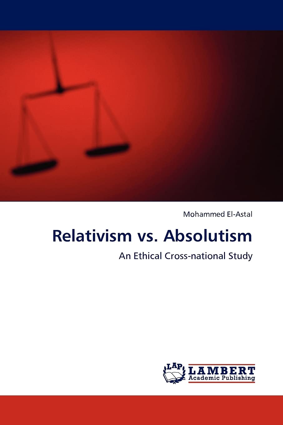 Relativism vs. Absolutism: An Ethical Crossnational Study,Used