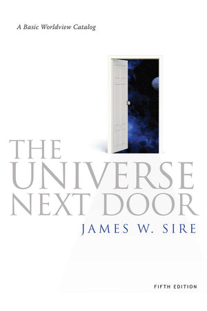 The Universe Next Door: A Basic Worldview Catalog, 5Th Edition