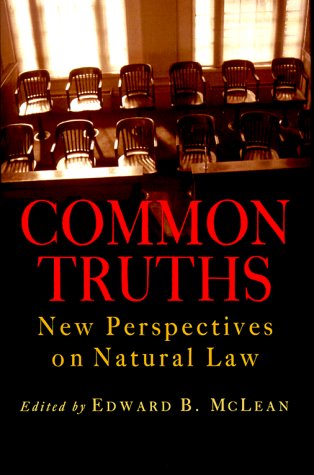 Common Truths: New Perspectives on Natural Law (Goodrich Lecture Series),New