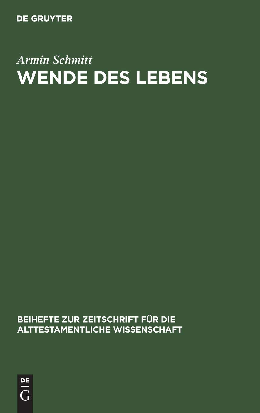 Wende des Lebens: Untersuchungen zu einem SituationsMotiv der Bibel (Beihefte zur Zeitschrift fr die alttestamentliche Wissensc,New