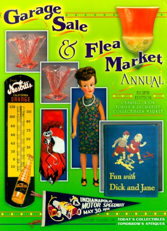 Garage Sale and Flea Market Annual: Cashing in on Today's Lucrative Collectibles Market (Garage Sale and Flea Market Annual, 8th,Used