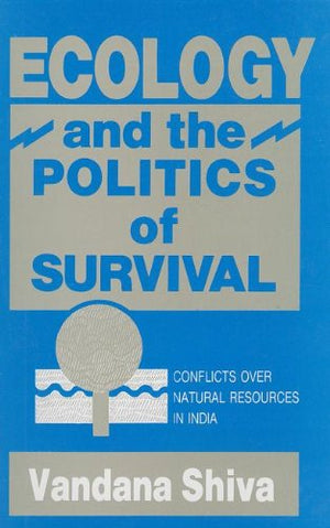 Ecology And The Politics Of Survival: Conflicts Over Natural Resources In India,Used