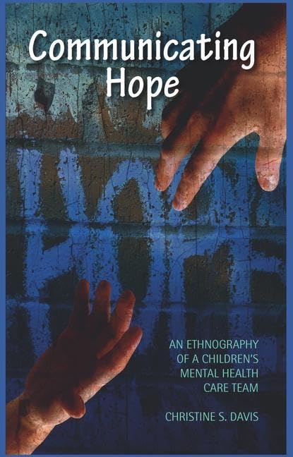 Communicating Hope: An Ethnography Of A Children'S Mental Health Care Team,Used