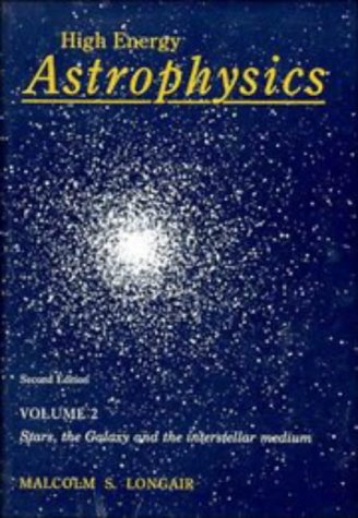 High Energy Astrophysics: Volume 2, Stars, the Galaxy and the Interstellar Medium,Used