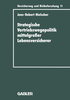 Strategische Vertriebswegepolitik mittelgroer Lebensversicherer (Versicherung und Risikoforschung, 11) (German Edition),Used
