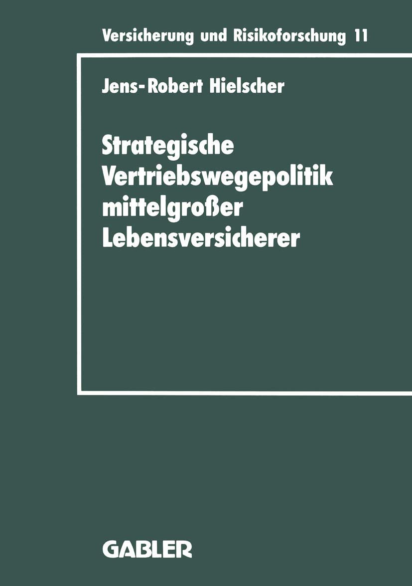 Strategische Vertriebswegepolitik mittelgroer Lebensversicherer (Versicherung und Risikoforschung, 11) (German Edition),Used