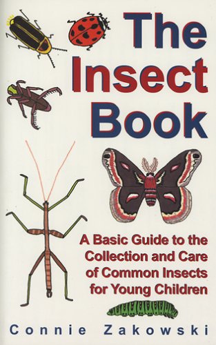 The Insect Book: A Basic Guide to the Collection and Care of Common Insects for Young Children,Used