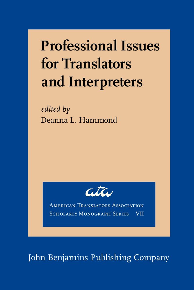 Professional Issues for Translators and Interpreters (American Translators Association Scholarly Monograph Series),Used