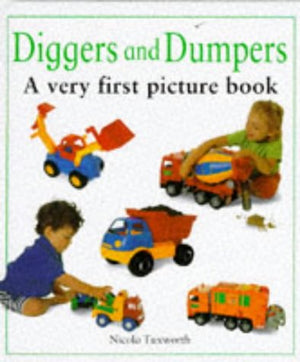 Diggers and Dumpers: A Very First Picture Book (First Picture Books),Used