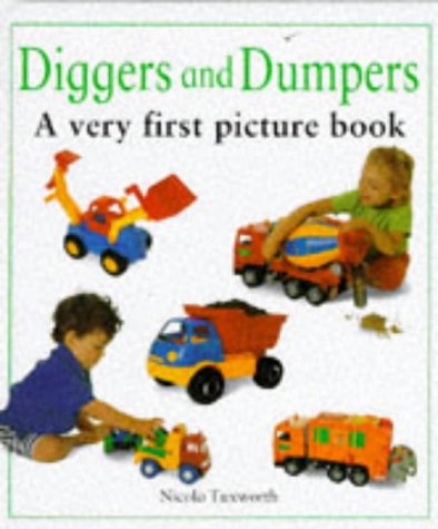 Diggers and Dumpers: A Very First Picture Book (First Picture Books),Used