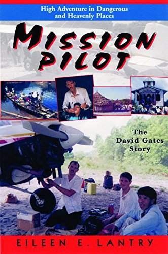 Mission Pilot: High Adventure in Dangerous Places : The David Gates Story,Used