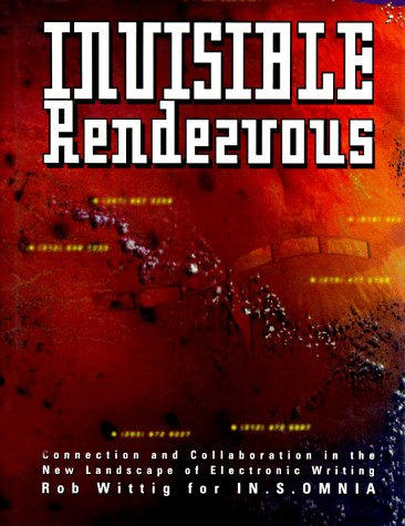 Invisible Rendezvous: Connection and Collaboration in the New Landscape of Electronic Writing,Used