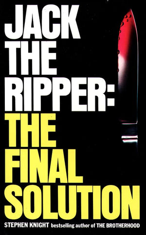 Knight, S: Jack The Ripper: The Final Solution,Used