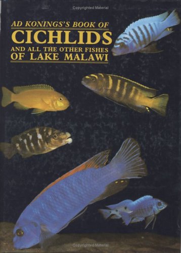 Konings'S Book Of Cichlids And All The Other Fishes Of Lake Malawi