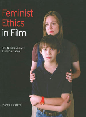 Feminist Ethics in Film: Reconfiguring Care through Cinema,Used