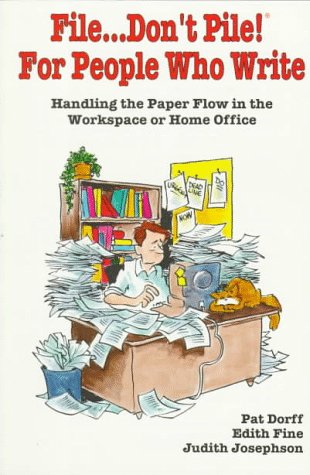 File... Don't Pile!: For People Who Write : Handling the Paper Flow in the Workplace or Home Office,Used