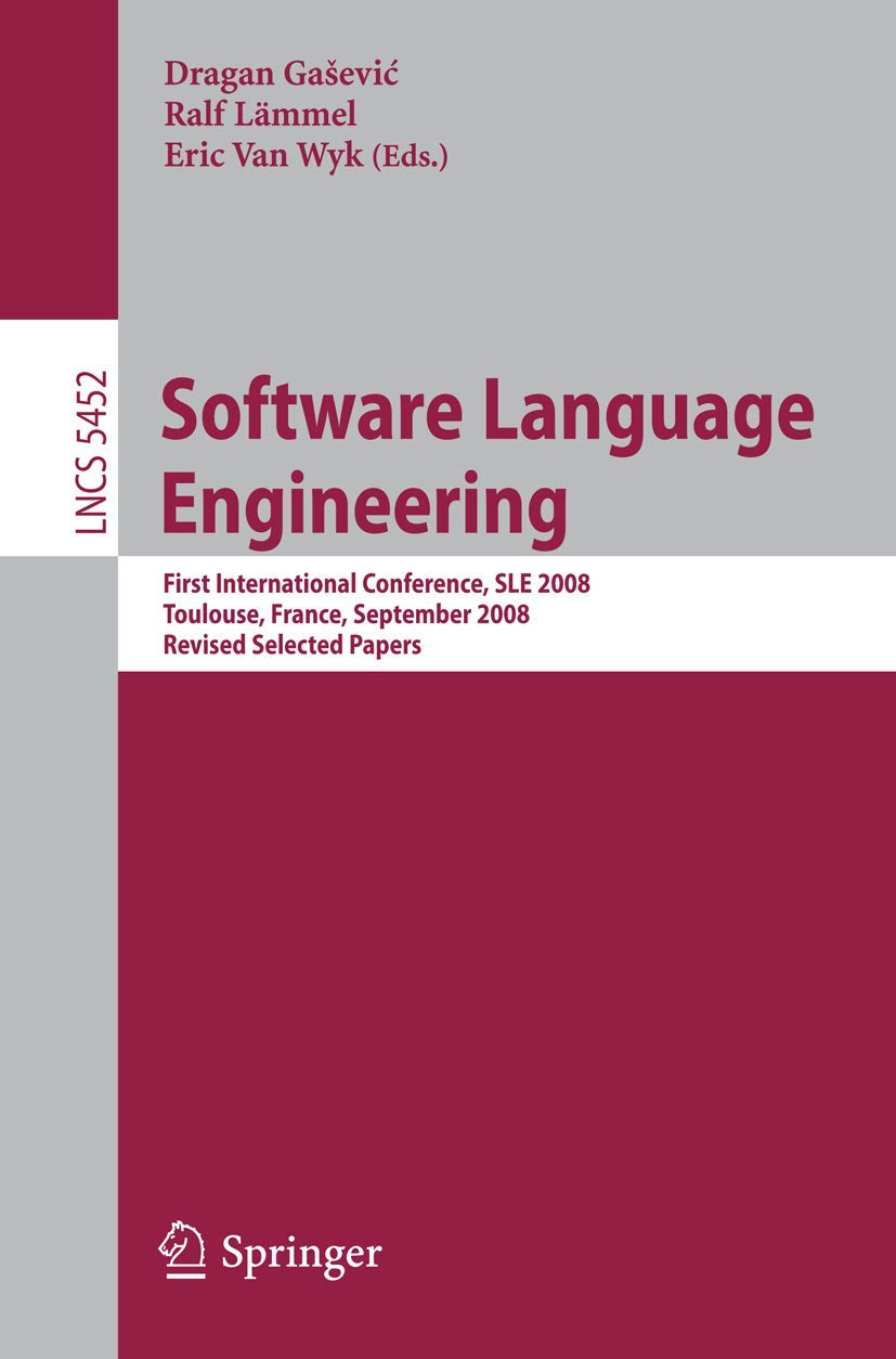 Software Language Engineering: First International Conference, SLE 2008 Toulouse, France, September 2930, 2008, Revised Selecte,Used