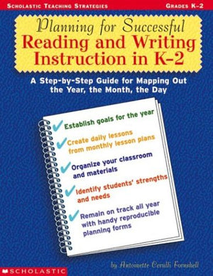 Planning for Successful Reading and Writing Instruction in K2: A StepbyStep Guide for Mapping Out the Year, the Month, the Da,Used