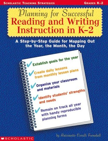 Planning for Successful Reading and Writing Instruction in K2: A StepbyStep Guide for Mapping Out the Year, the Month, the Da,Used