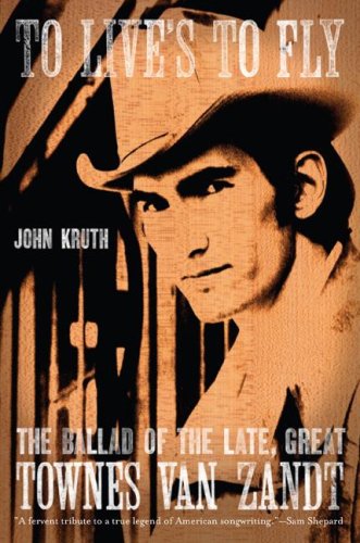 To Live'S To Fly: The Ballad Of The Late, Great Townes Van Zandt-used