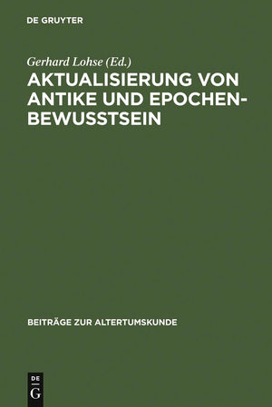 Aktualisierung von Antike und Epochenbewusstsein: Erstes Bruno SnellSymposion (Beitrge zur Altertumskunde, 195) (German Edition,Used