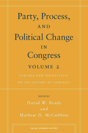 Party, Process, And Political Change In Congress, Volume 2: Further New Perspectives On The History Of Congress (Social Science ,Used