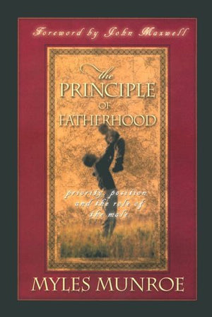 The Principle of Fatherhood: Priority, Position and the Role of the Male,New