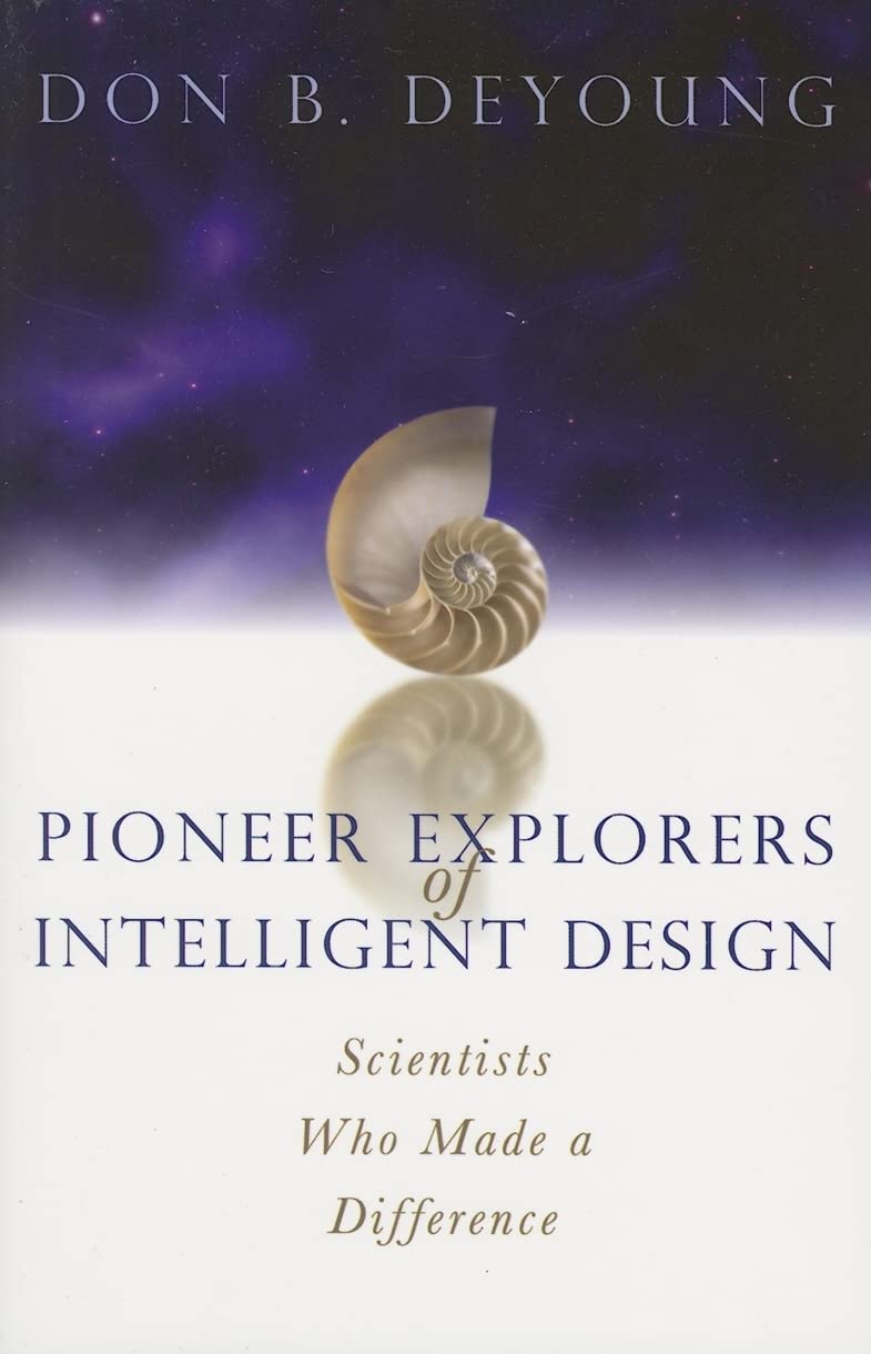 Pioneer Explorers of Intelligent Design: Scientists Who Made a Difference,Used