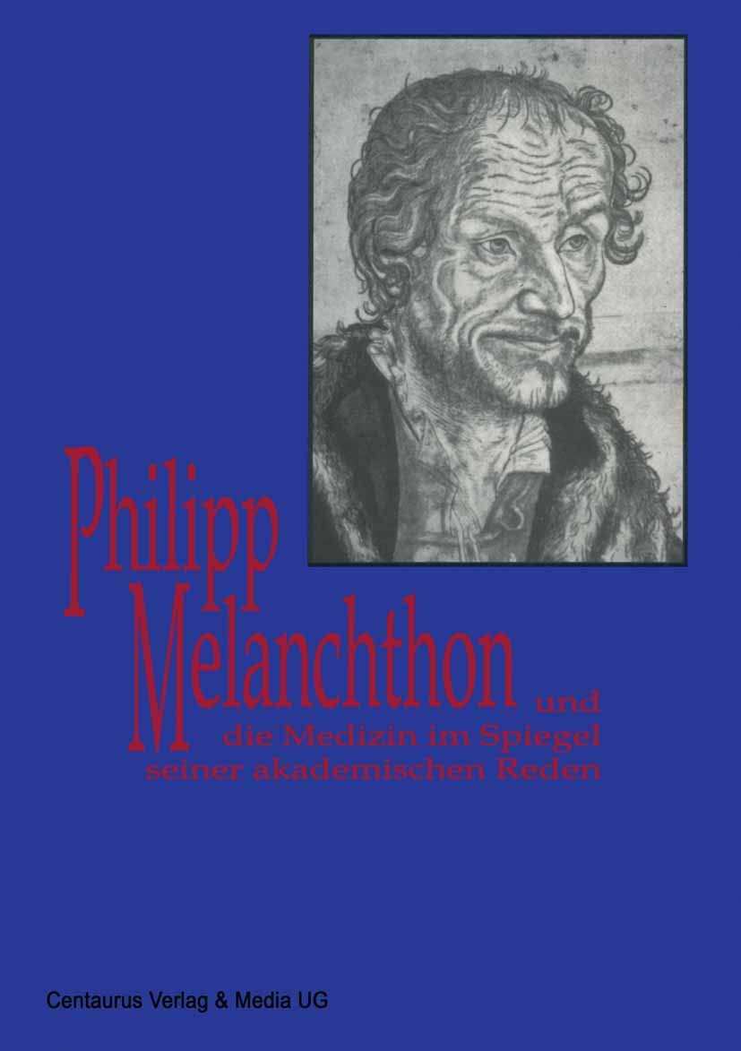 Melanchthon und die Medizin im Spiegel seiner akademischen Reden (Neuere Medizin und Wissenschaftsgeschichte) (German Edition),Used