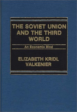 The Soviet Union and the Third World: An Economic Bind,Used