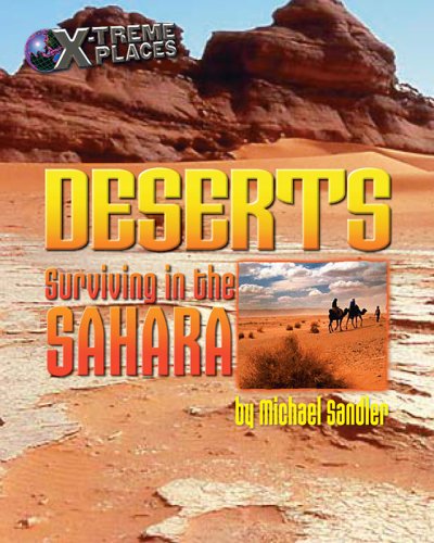 Deserts: Surviving In The Sahara (Xtreme Places),Used