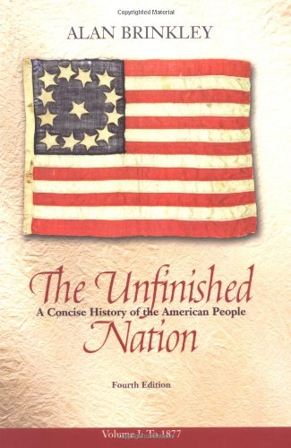 The Unfinished Nation: A Concise History Of The American People, Volume 1,New