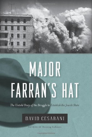 Major Farrans Hat: The Untold Story Of The Struggle To Establish The Jewish State-new