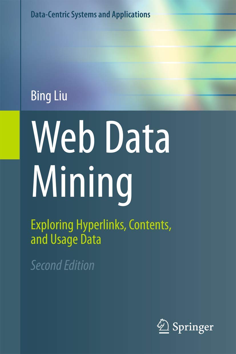 Web Data Mining: Exploring Hyperlinks, Contents, and Usage Data (DataCentric Systems and Applications),Used