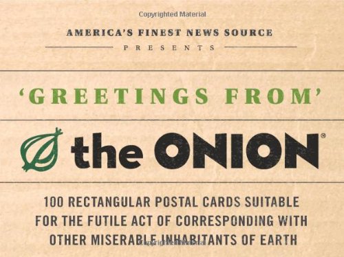 Greetings From The Onion: 100 Rectangular Postal Cards Suitable For The Futile Act Of Corresponding With Other Miserable Inhabit