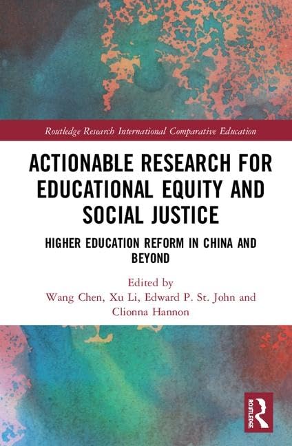 Actionable Research For Educational Equity And Social Justice: Higher Education Reform In China And Beyond (Routledge Research I,Used