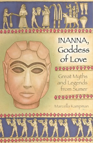 Inanna, Goddess Of Love: Great Myths And Legends From Sumer