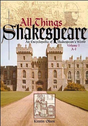 All Things Shakespeare : An Encyclopedia Of Shakespeares World, Vol. 1, A1,Used