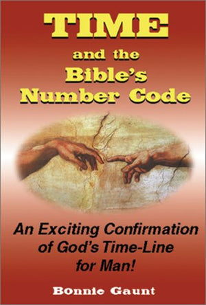 Time and the Bible's Number Code: An Exciting Confirmation of God's TimeLine for Man,Used