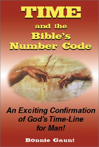 Time and the Bible's Number Code: An Exciting Confirmation of God's TimeLine for Man,Used