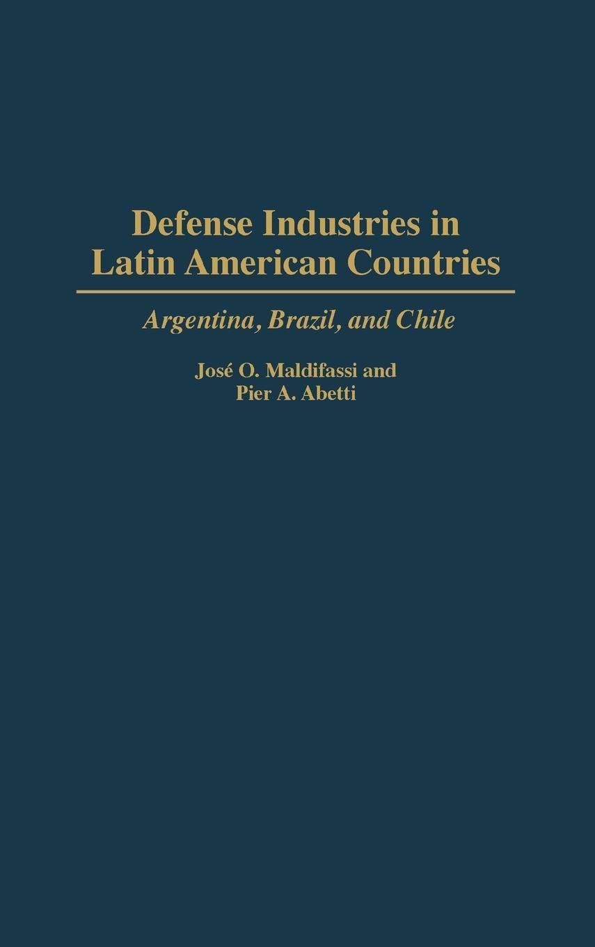 Defense Industries In Latin American Countries: Argentina, Brazil, And Chile