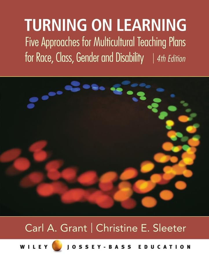 Turning on Learning: Five Approaches for Multicultural Teaching Plans for Race, Class, Gender and Disability,New