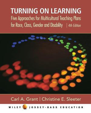Turning on Learning: Five Approaches for Multicultural Teaching Plans for Race, Class, Gender and Disability,Used