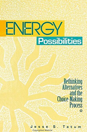Energy Possibilities: Rethinking Alternatives and the ChoiceMaking Process (S U N Y SERIES IN SCIENCE, TECHNOLOGY, AND SOCIETY),Used