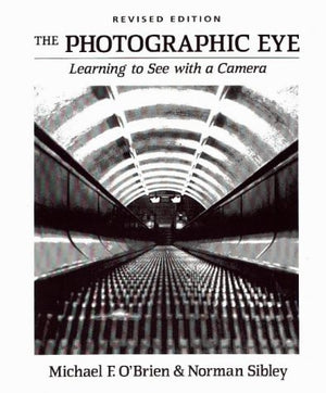 The Photographic Eye: Learning to See with a Camera,Used